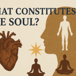 What Constitutes the Soul – Scientific, Philosophical & Spiritual Concept